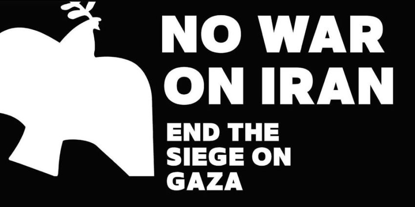 No war on Iran! End the siege on Gaza!